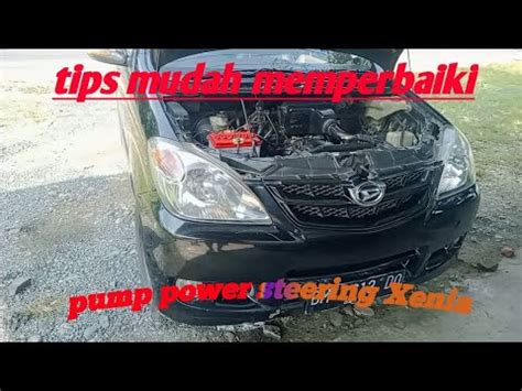 Tips Mudah Memperbaiki Pompa Power Steering Xenia Youtube