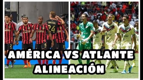 ALINEACION CONFIRMADA CONTRA ATLANTA UNITED YouTube