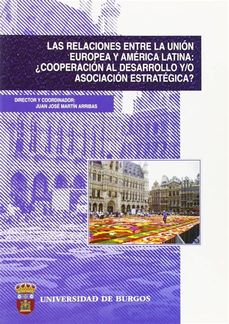Las Relaciones Entre La Ue Y Am Rica Latina Cooperaci N Al Desarrollo Y O Asoc