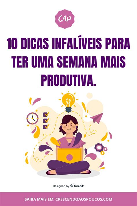 Dicas Infal Veis Para Ter Uma Semana Mais Produtiva