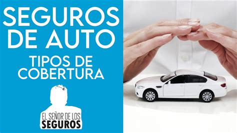 Seguros De Autotipos De Cobertura Youtube