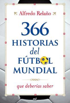 Libro Historias Del F Tbol Mundial Que Deber As Saber Alfredo