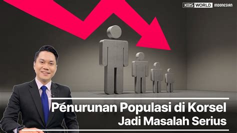 Penurunan Populasi Di Korsel Jadi Masalah Serius YouTube