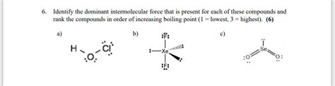 Solved 6 Identify The Dominant Intermolecular Force That Is