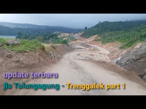 Kondisi Terkini Proyek Jls Tulungagung Trenggalek Part Youtube