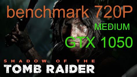 Shadow Of The Tomb Raider Benchmark I5 3470 GTX 1050 YouTube