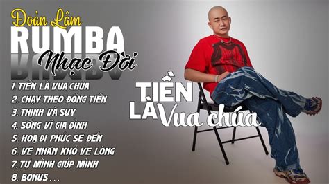 TIỀN LÀ VUA CHÚA RUMBA VERSION ALBUM NHẠC ĐỜI XUẤT SẮC NHẤT LK ĐOÀN LÂM RUMBA CỰC HOT