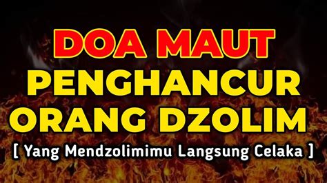 Hancurkan Orang Yang Dzolim Kepada Kita Doa Untuk Orang Dzolim Yang