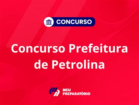 Concurso Em Petrolina Pe - Concurso da Prefeitura de Petrolina PE: em breve! - Meu Preparatório ...