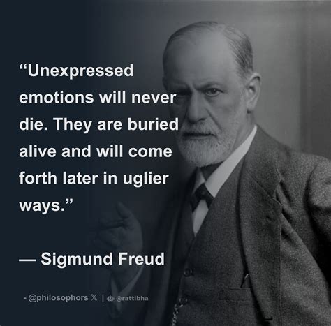 “Unexpressed emotions will never die. They are buried alive and will