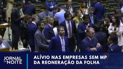 Parlamentares Se Articulam Contra Reonera O Da Folha Jornal Da Noite