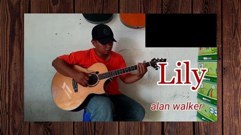 Lily Alan Walker Fingerstyle Cover By Alip Ba Ta Video Dailymotion