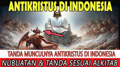 TANDA MUNCULNYA ANTIKRISTUS DI INDONESIA SESUAI ALKITAB YouTube