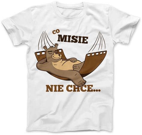 Koszulka Damska Co MISIE nie chce Biała M Tshirt Prezent Praca