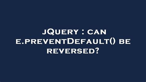 Jquery Can E Preventdefault Be Reversed Youtube