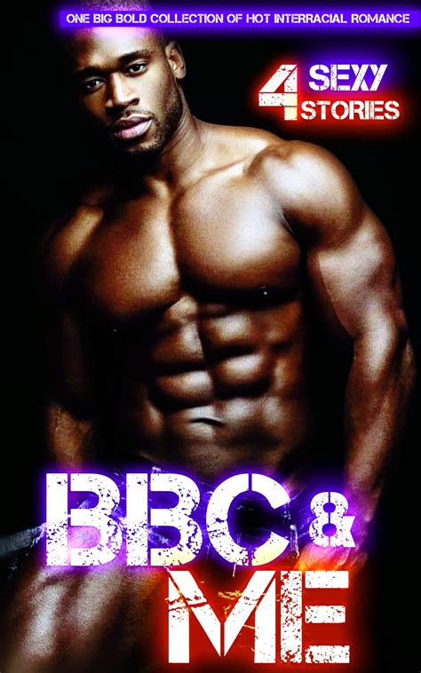 BBC ME 4 Sexy Stories One Big Bold Collection Of Hot Interracial Romance By Bunny Bendover