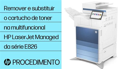 Remover E Substituir O Cartucho De Toner Hp Lj Managed Mfp E