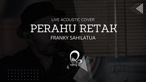 Perahu Retak Franky Sahilatua Ranna LIve Acoustic Cover YouTube