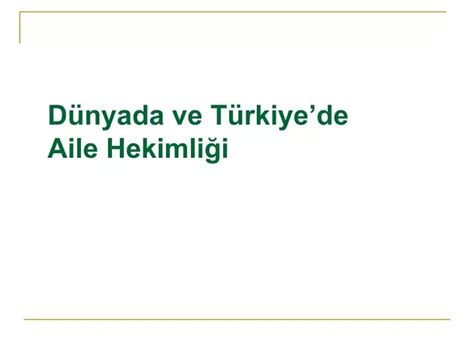 Ppt D Nyada Ve T Rkiyede Aile Hekimli I Powerpoint Presentation Id