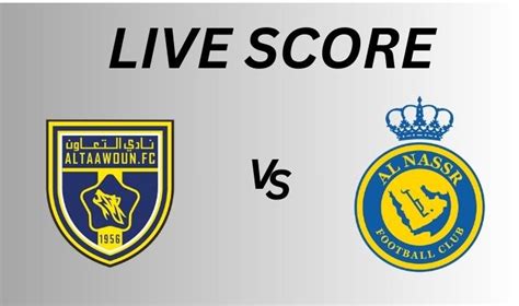 Watch Al Taawoun Vs Al Nassr Live Score Dec H H Line Ups Saudi