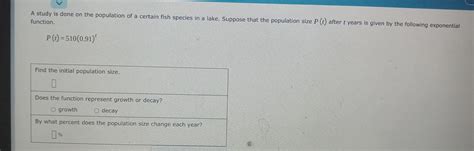 A Study Is Done On The Population Of A Certain Fish Species In A Lake