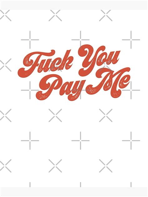 Vintage Fuck You Pay Me Funny Retro Aesthetic Streetwear Poster By Metengi Redbubble