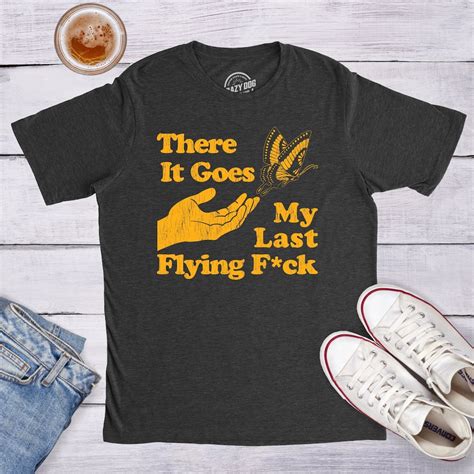 There Does My Last Flying Fuck Shirt Swearing Shirt Fuck Shirt Butterfly Shirt Funny Shirts