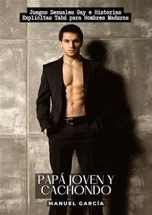 Pap Joven Y Cachondo Juegos Sexuales Gay E Historias Expl Citas Tab Para Hombres Maduros