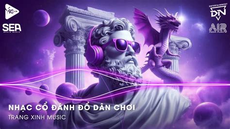 Nhạc Cổ Đánh Đổ Dân Chơi Top Bản Nhạc Nghe Nhiều Nhất BXH Nhạc Trẻ Remix Hot TikTok