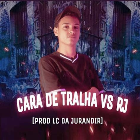 Cara De Tralha Vs Rj Youtube Music