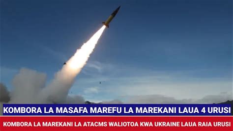 Kombora La Masafa Marefu La Marekani La Atacms Waliotoa Kwa Ukraine