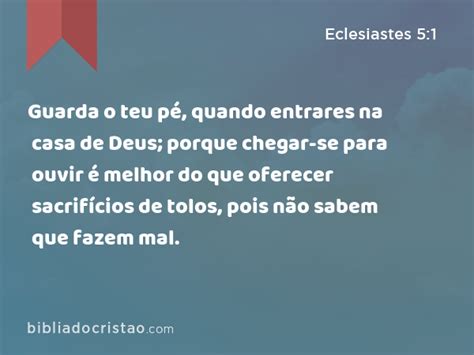 Eclesiastes 5 1 Guarda o teu pé quando entrares na casa de Deus