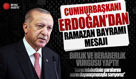 Beyaz Gazete on Twitter Başkan Erdoğan dan Ramazan Bayramı mesajı