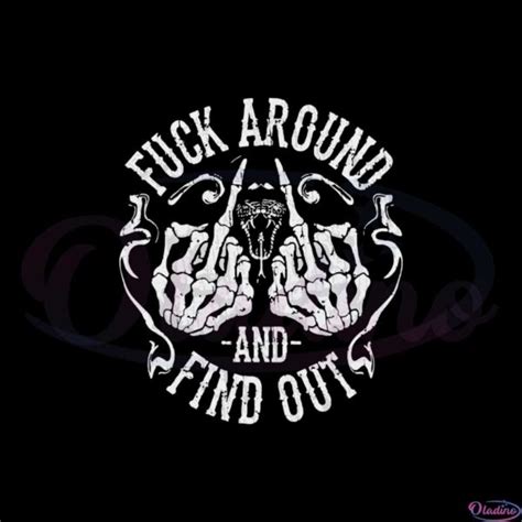 Fuck Around And Find Out Funny Skeleton Svg Cutting Files Oladino