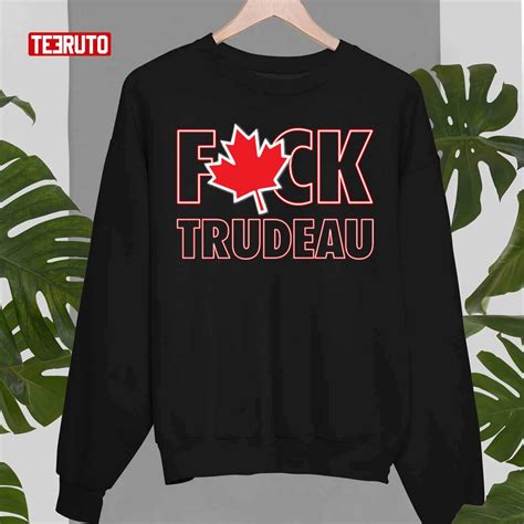 Fuck Trudeau Must Go Canada Election Unisex T Shirt Teeruto