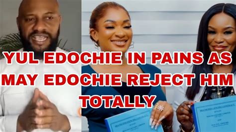 YUL EDOCHIE IN PAINS AS MAY EDOCHIE REJECT HIM TOTALLY YouTube