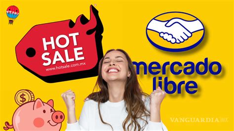 Cu Ndo Inicia El Hot Sale En Mercado Libre Promociones Meses Sin Intereses Bancos Y Marcas