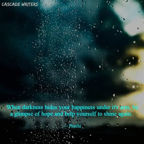 When darkness hides your ... | Quotes & Writings by Prachiii 🐿️ | YourQuote