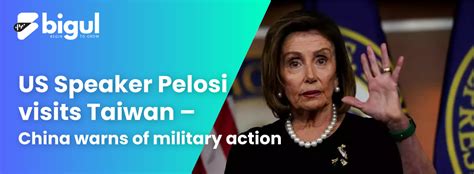 Us Speaker Pelosi Visits Taiwan — China Warns Of Military Action By