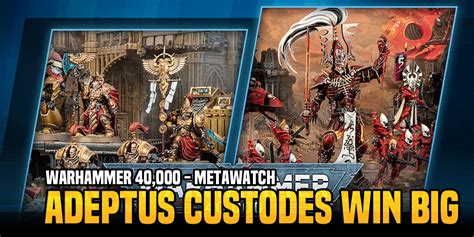 Warhammer 40K 10th Edition First Metawatch Adeptus Custodes Come Out