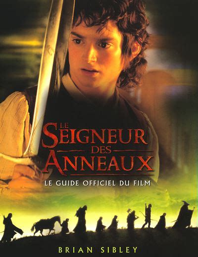 Le Seigneur Des Anneaux Le Guide Officiel Du Film Le Guide De La