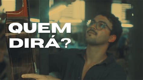 Que Dirá Ou Quem Dirá - Fillipe Toca - Quem Dirá? (Lyric Video) - YouTube