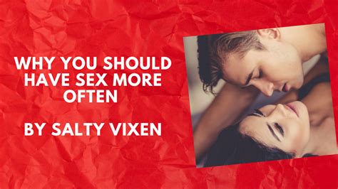 Why You Should Have Sex More Often By Salty Vixen Salty Vixen