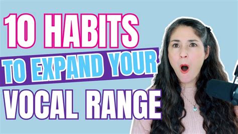 10 Habits To Expand Your Vocal Range Youtube