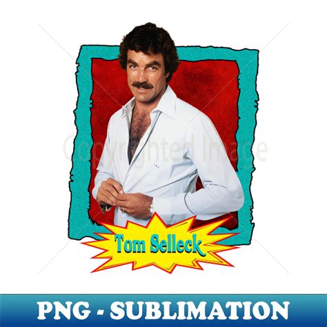 Tom Selleck Iconic S Hot Sexy Unique Sublimation Png Dow Inspire Uplift