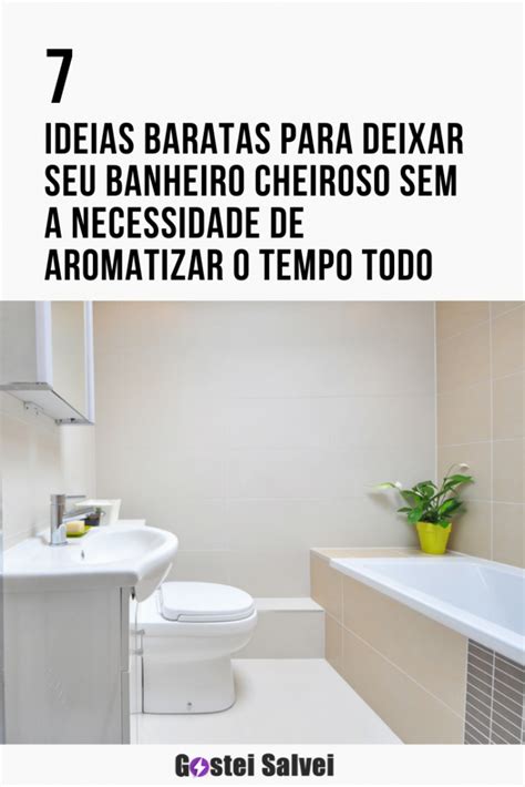 7 Ideias Baratas Para Deixar Seu Banheiro Cheiroso Sem A Necessidade De