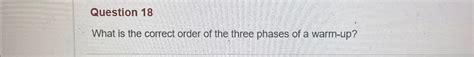 Solved Question 18what Is The Correct Order Of The Three