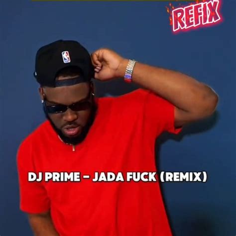 Stream Dj Prime Jada Fuck Refix By Dj Prime Official Listen Online For Free On Soundcloud