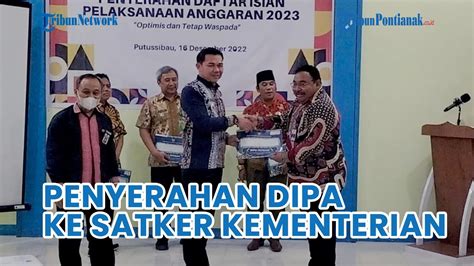 Bupati Kapuas Hulu Serahkan DIPA 2023 Ke Satker Kementerian YouTube