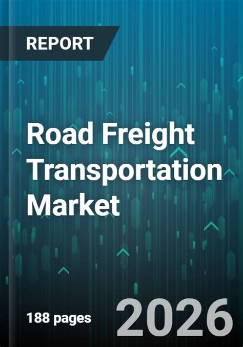 Road Freight Transportation Market Global Forecast 2026 2032